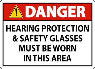 Danger Hearing Protection And Safety Glasses Sign On White Background