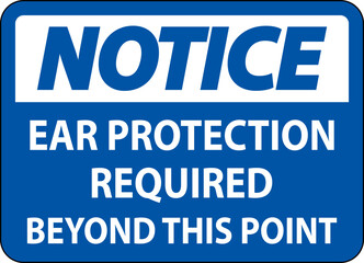 Notice Ear Protection Required Sign On White Background