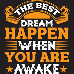 The best dream happen when you are awake