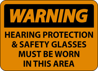 Warning Hearing Protection And Safety Glasses Sign On White Background