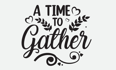 A Time To Gather Svg T-Shirt Design