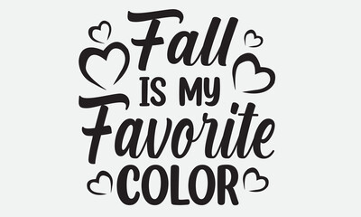 Fall Is My Favorite Color Svg T-Shirt Design