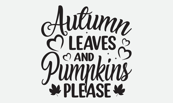 Autumn Leaves And Pumpkins Please Svg T-Shirt Design