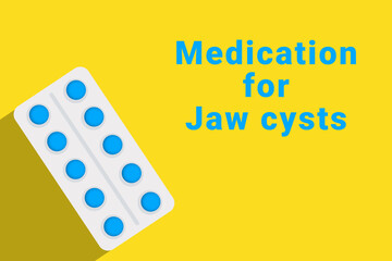 Jaw cysts logo. Jaw cysts sign next to pills drug. Illustration with drug for Jaw cysts. Yellow collage with disease title and pills blister