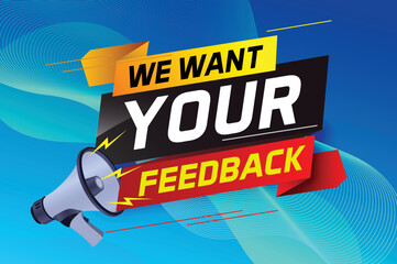 We want your feedback speech word concept vector illustration with megaphone and 3d style for use landing page, template, ui, web, mobile app, poster, banner, flyer, background, Loudspeaker, label