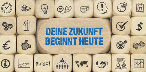 Deine Zukunft beginnt heute
