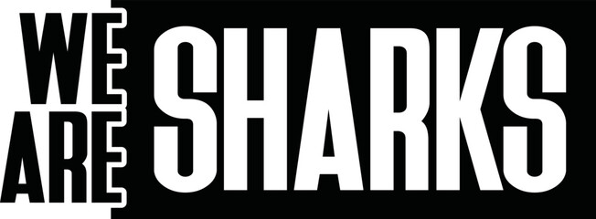 Obraz premium We Are Sharks vector file , Indians Svg, School Spirit, School Pride