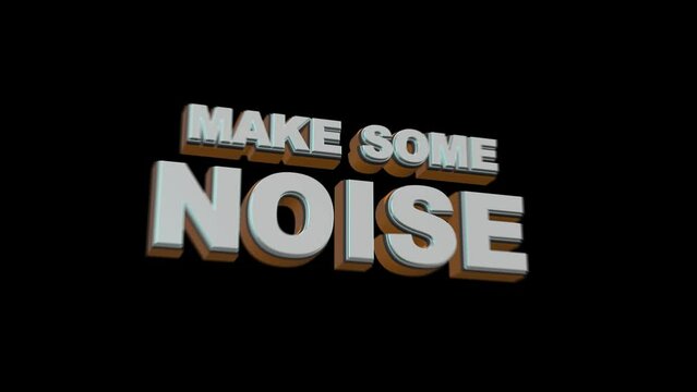 Quicktime animation MOV with transparent background and the phrase "Make some noise" moving and rotating. Great for fan prompts, crowd pump ups and to overlay onto your existing graphic.
