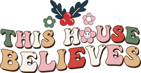 This House Believes Sublimation Design.