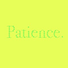 Hand drawn short quote Patience