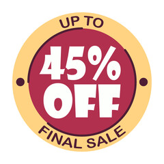Up to forty five percent off final sale. Icon 45 %. Special offer discount label with black Friday. Flat sales Vector percent off price reduce badge promotion design illustration isolated white