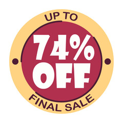 Up to seventy four percent off final sale. Icon 74 %. Special offer discount label with black Friday. Flat sales Vector percent off price reduce badge promotion design illustration isolated white