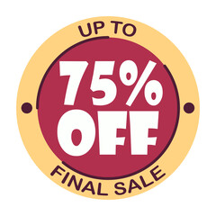 Up to seventy five percent off final sale. Icon 75 %. Special offer discount label with black Friday. Flat sales Vector percent off price reduce badge promotion design illustration isolated white