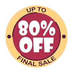 Up to eighty percent off final sale. Icon 80 %. Special offer discount label with black Friday. Flat sales Vector percent off price reduce badge promotion design illustration isolated white