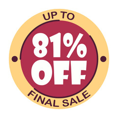 Up to eighty one percent off final sale. Icon 81 %. Special offer discount label with black Friday. Flat sales Vector percent off price reduce badge promotion design illustration isolated white