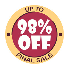 Up to ninety eight percent off final sale. Icon 98 %. Special offer discount label with black Friday. Flat sales Vector percent off price reduce badge promotion design illustration isolated white