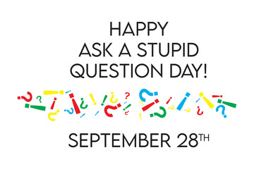 Happy Ask a Stupid Question day banner on white background with question and exclamation marks element