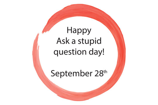 Happy Ask a Stupid Question day round banner on orange brush stroke frame background