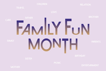 Family Fun Month typography vector poster, banner, and t-shirt design. The family fun month celebrate.