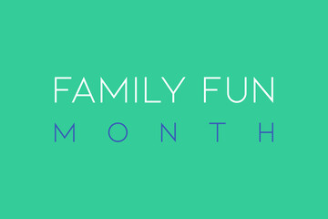 Family Fun Month typography vector poster, banner, and t-shirt design. The family fun month celebrate.