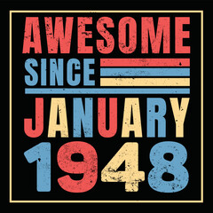 Awesome Since January 1948. Vintage Retro Birthday Vector, Birthday gifts for women or men, Vintage birthday shirts for wives or husbands, anniversary T-shirts for sisters or brother