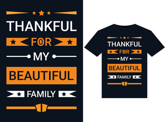 Thankful For My Beautiful Family T-Shirts vector illustration for print-ready graphic design