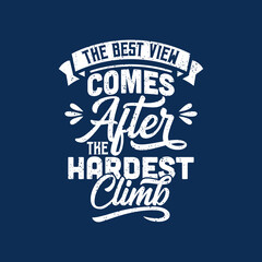 the best view comes after the hardest climb quote text art Calligraphy 