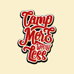 camp more worry less quote text art Calligraphy 