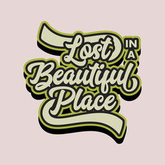 lost in a beautiful place quote text art Calligraphy 
