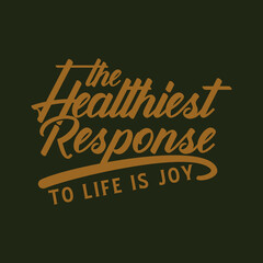 the healthiest response to life is joy quote text art Calligraphy simple typography design