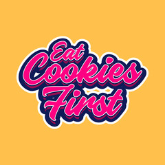 eat Cookies First quote text art Calligraphy simple typography design