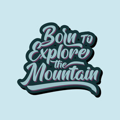Born to Explore the Mountain quote text art Calligraphy simple typography design