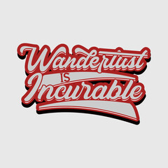 Wanderlust is incurable quote text art Calligraphy simple typography design