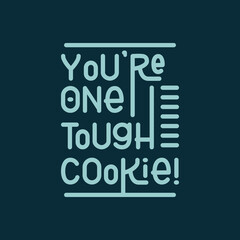 You are One Tough Cookie Text Art Design Idea