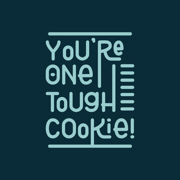 You Are One Tough Cookie Text Art Design Idea