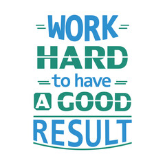 Work hard to have a good result Hand Lettering