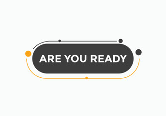 Are you ready button speech bubble. Are you ready Colorful label sign template. Are you ready text web template