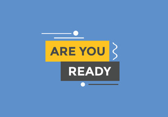 Are you ready button speech bubble. Are you ready Colorful label sign template. Are you ready text web template
