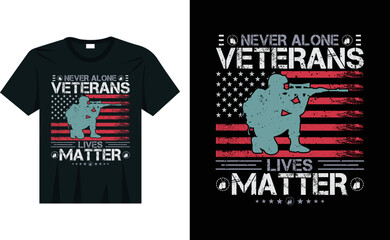 Never Alone Veteran's Lives Matter T-Shirt Design | Typography vector graphics, Veteran T-shirt design, Veteran army t-shirt | Army Navy Air Force Marines Coast Guard Tee