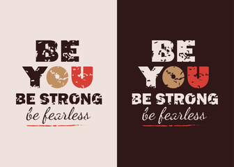 Vector drawing motivating phrase, Be you strong fearless, print for clothes, sticker, poster. Vector elements.