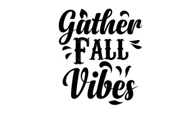 Obraz premium Gather Fall Vibes T Shirt Design