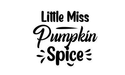 Little Miss Pumpkin Spice T Shirt Design