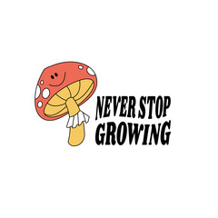 Vector illustration character- mushroom with happy face ìn retro style and typography quote. Groovy sticker with plant for print.