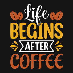 Obraz premium Life begins after coffee - Coffee quotes t shirt, poster, typographic slogan design vector