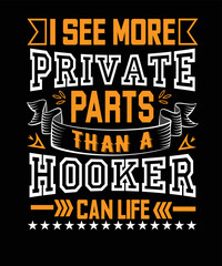 I see more private parts than a hooker can life
