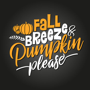 Fall breeze and pumpkin please - Hand drawn fall vector illustration. Autumn color poster. Good for scrap booking, posters, greeting cards, banners, textiles, gifts, shirts, mugs or other gifts.
