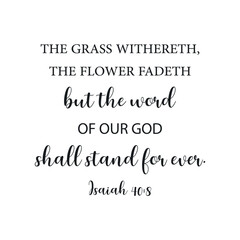 But the word of our God shall stand for ever, Isaiah 40:8, encouraging bible verse, scripture poster, Home wall decor, Christian banner, Baptism gift, vector illustration