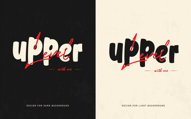 upper level with me typography quotes t shirt design template