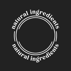 Fototapeta na wymiar Natural Ingredients Label, Food Label, Natural Label, Packaging Label, Natural Ingredients Text, Vector Illustration Background