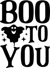 Boo to you svg, Laser cutting, Cricut, Silhouette, and Print.